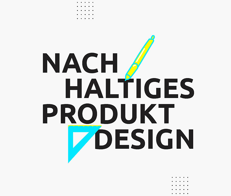 Produktdesign im Wandel: Die wachsende Bedeutung von Umweltfreundlichkeit und Nachhaltigkeit